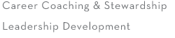 Career Coaching & Stewardship | Leadership Development